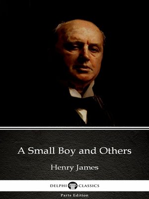 cover image of A Small Boy and Others by Henry James (Illustrated)